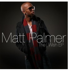 Matt Palmer - I Wish EP