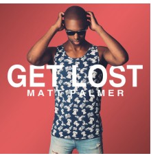 Matt Palmer - Get Lost