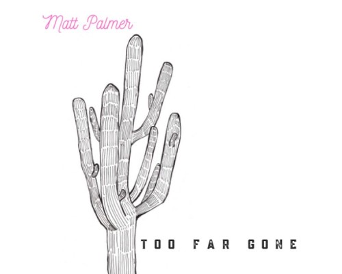 Matt Palmer - Too Far Gone