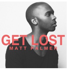 Matt Palmer - Get Lost