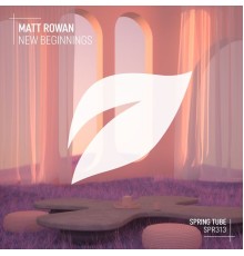 Matt Rowan - New Beginnings