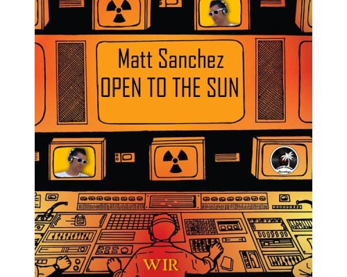 Matt Sanchez - Open To The Sun