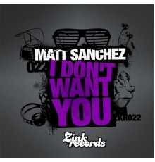 Matt Sanchez - I Don't Want You