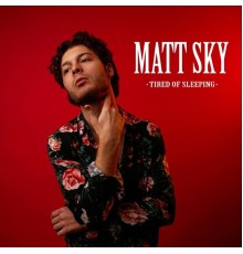 Matt Sky - Tired of Sleeping