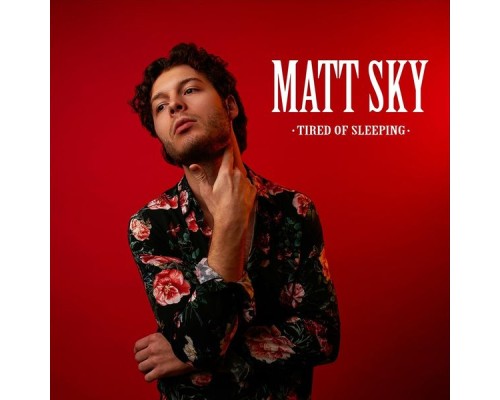 Matt Sky - Tired of Sleeping