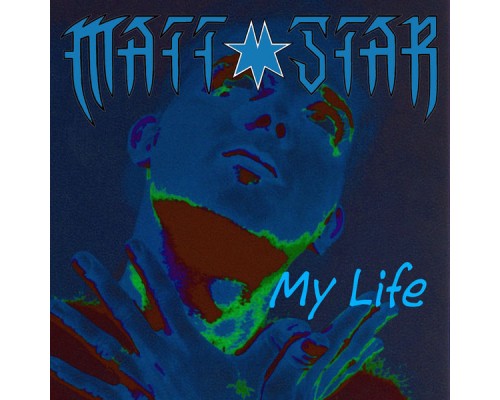 Matt Star - My Life