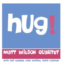 Matt Wilson - Hug!