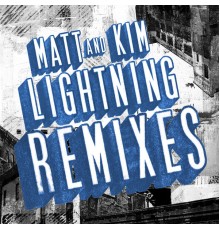 Matt and Kim - Lightning Remixes