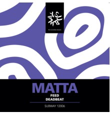 Matta - Feed / Deadbeat