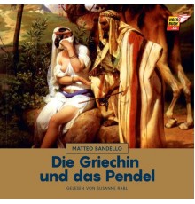 Matteo Bandello - Die Griechin und das Pendel