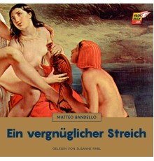 Matteo Bandello - Ein vergnüglicher Streich