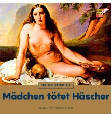 Matteo Bandello - Mädchen tötet Häscher