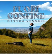 Matteo Venneri - FUORI CONFINE