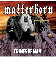 Matterhorn - Crimes of Man