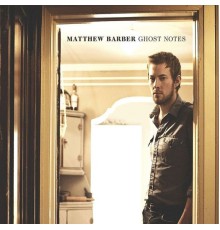 Matthew Barber - Ghost Notes