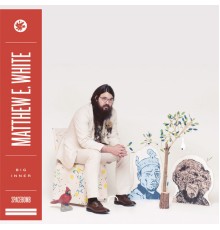 Matthew E. White - Big Inner