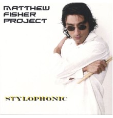 Matthew Fisher Project - STYLOPHONIC