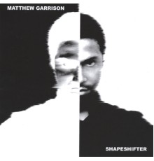 Matthew GArrison - Shapeshifter