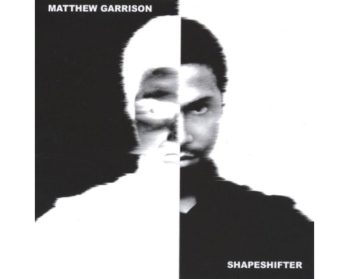 Matthew GArrison - Shapeshifter