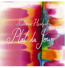 Matthew Herbert - Plat du Jour