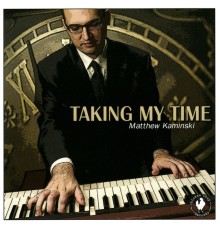 Matthew Kaminski - Taking My Time