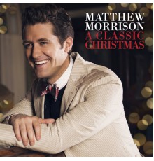 Matthew Morrison - A Classic Christmas