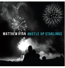 Matthew Ryan - Hustle up Starlings