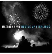 Matthew Ryan - Hustle Up Starlings