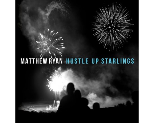 Matthew Ryan - Hustle Up Starlings