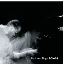 Matthew Shipp - Songs (Original Version)