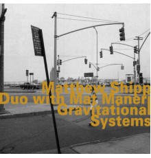 Matthew Shipp Duo - Gravitational Systems