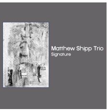 Matthew Shipp Trio - Signature