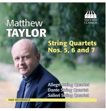 Matthew Taylor (né en 1964) - Quatuors à cordes n°5 à n°7