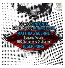 Matthias Goerne, The Synergy Vocals, BBC Symphony Orchestra, Josep Pons - Berio: Sinfonia: Berio & Mahler: Frühe Lieder
