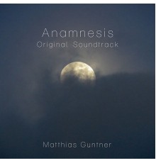 Matthias Guntner - Anamnesis (Original Soundtrack)