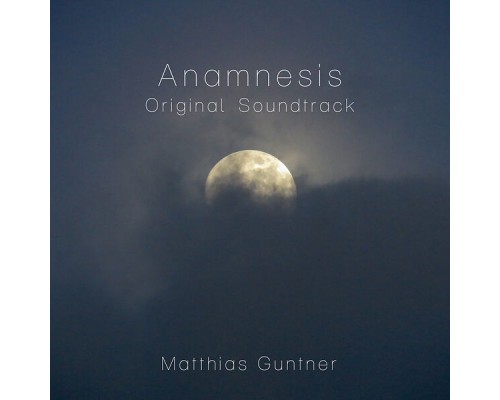 Matthias Guntner - Anamnesis (Original Soundtrack)