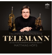 Matthias Höfs & Die Deutsche Kammerphilharmonie Bremen - Telemann Trompetenkonzerte