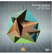 Matthias Tanzmann - Reframed EP