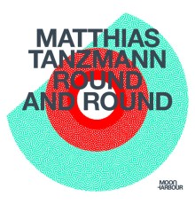 Matthias Tanzmann - Round and Round