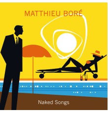 Matthieu Boré - Naked Songs