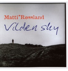 Matti Røssland - Vilden Sky