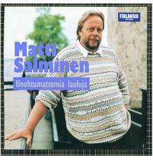 Matti Salminen - Unohtumattomia lauluja