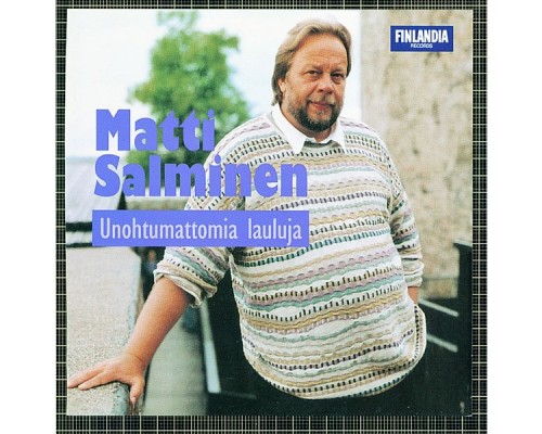 Matti Salminen - Unohtumattomia lauluja