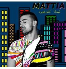 Mattia - Labirinti umani