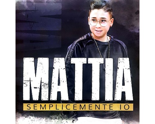 Mattia - Semplicemente io