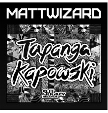 Mattwizard - Tapanga Kapowski - EP