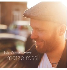 Matze Rossi - Ich Fange Feuer