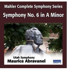 Maurice Abravanel & Utah Symphony - Mahler: Symphony No. 6 in A Minor