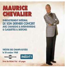 Maurice Chevalier - Enregistrement intégral de son dernier concert au Théâtre des Champs Elysées 1968  (Live)