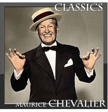 Maurice Chevalier - Classics